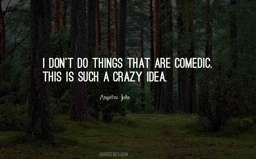 Quotes About Crazy Ideas #469269