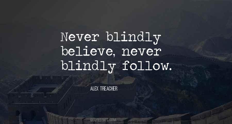 Blindly Believe Quotes #562932