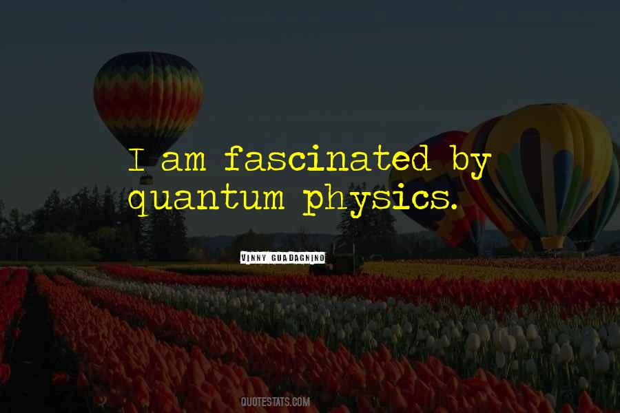 Quotes About Quantum Physics #245473