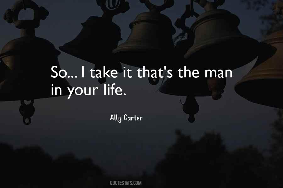 Quotes About The Man In Your Life #1545849