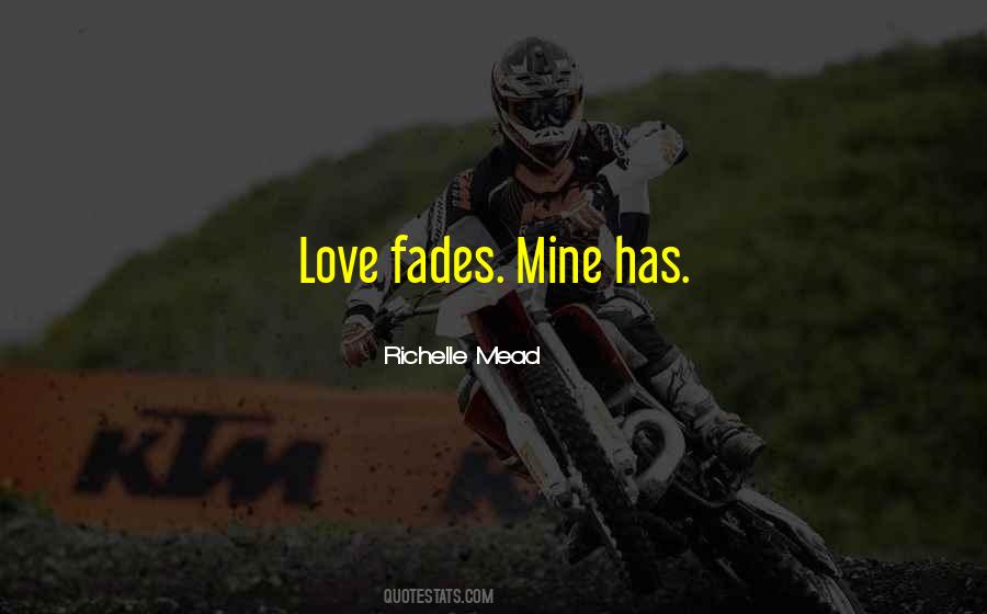 Quotes About Love Fades #1823361