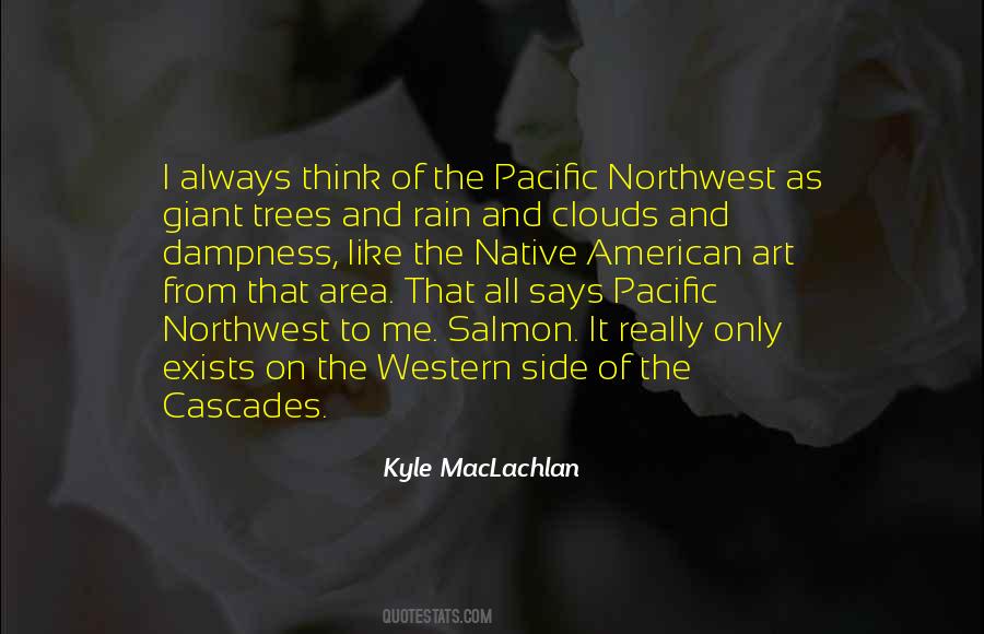 Quotes About The Pacific Northwest #1196853