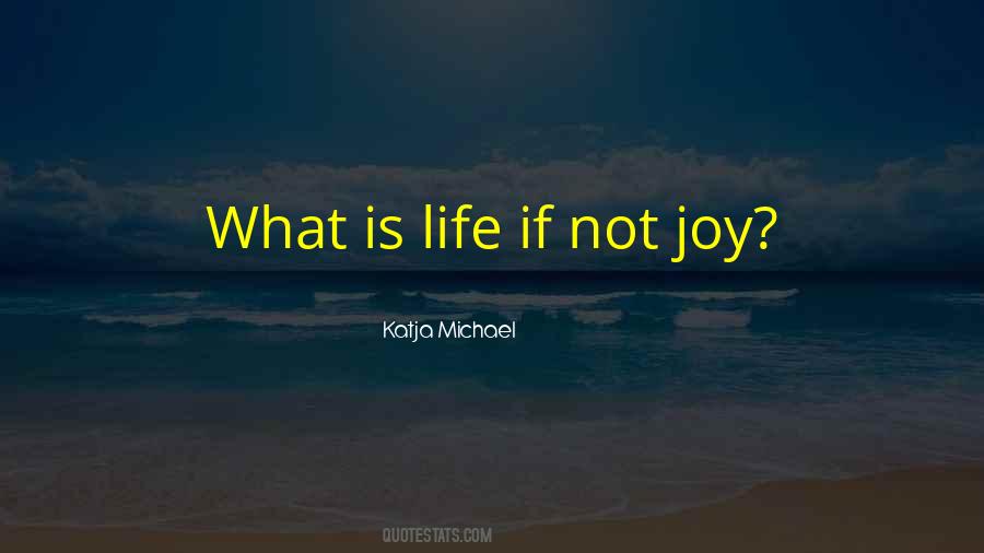Life Is Joy Quotes #8344