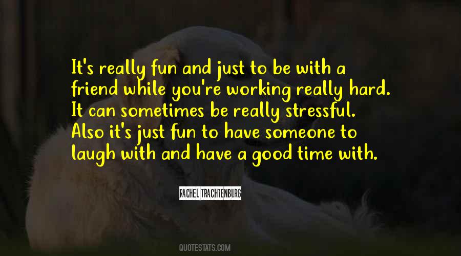 Quotes About Having Fun And Working Hard #1248051