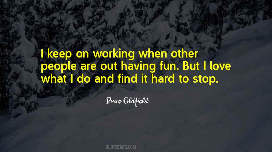 Quotes About Having Fun And Working Hard #657837