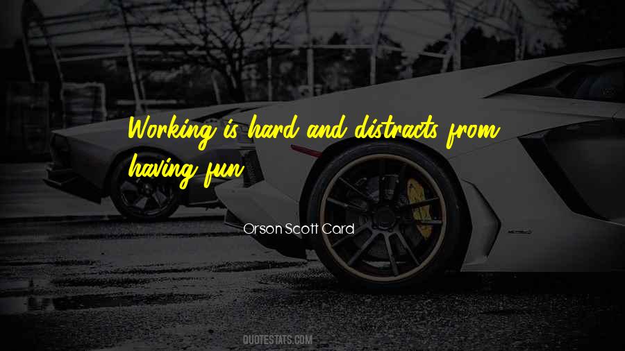 Quotes About Having Fun And Working Hard #919763