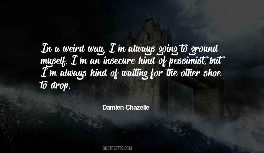 Weird Way Quotes #1749418