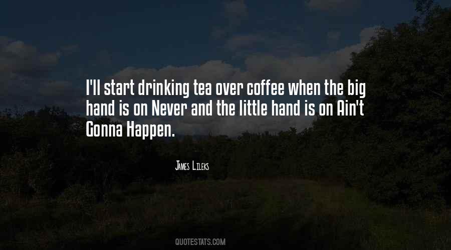 Quotes About Coffee And Tea #1813557