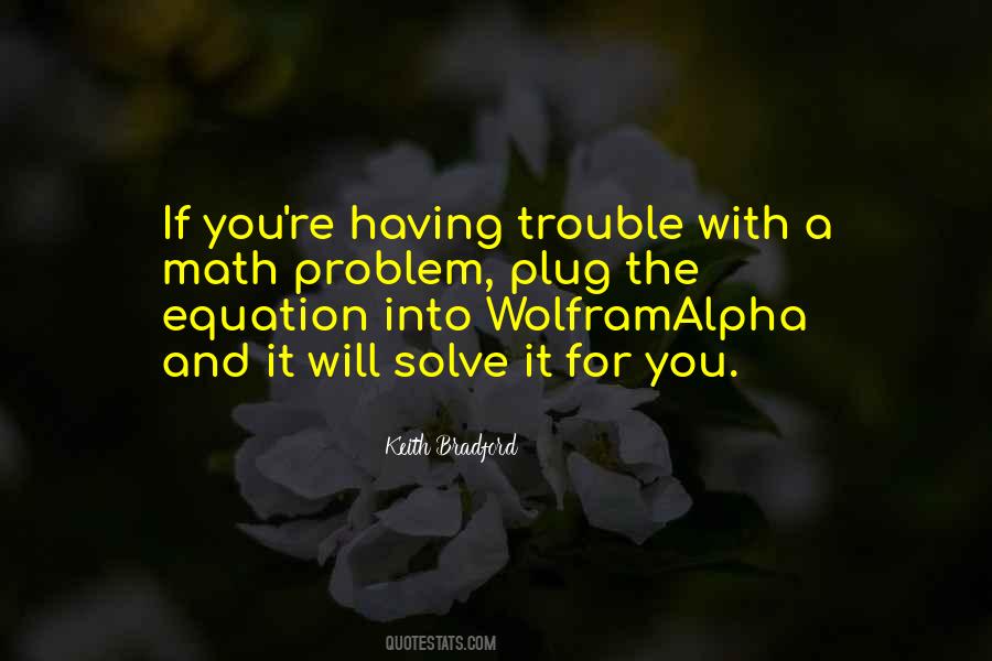Solve Your Own Problem Quotes #19258