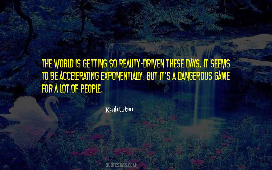 World Is Dangerous Quotes #344714