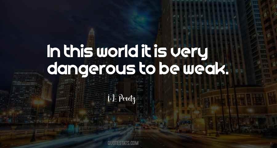 World Is Dangerous Quotes #689473