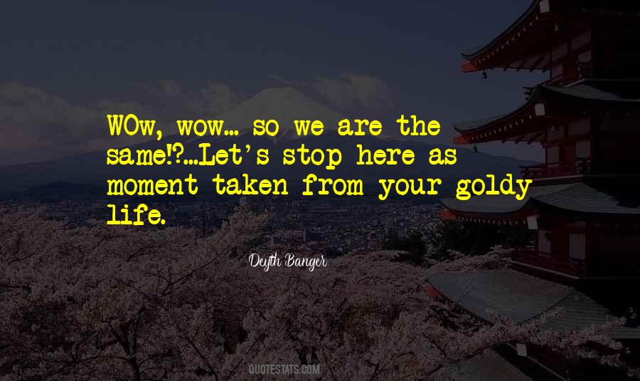 Quotes About We Are The Same #286176