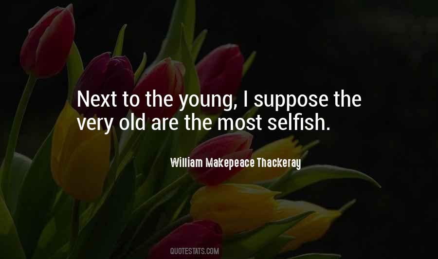 Most Selfish Quotes #1324019