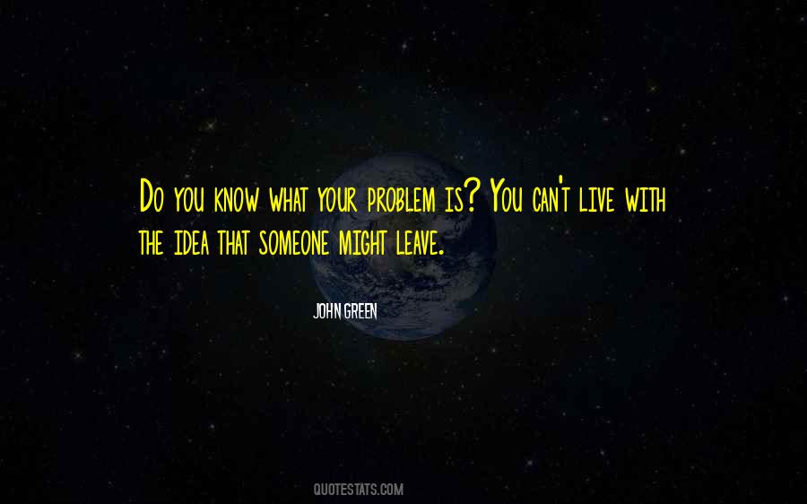 Quotes About Leaving Someone #1001135