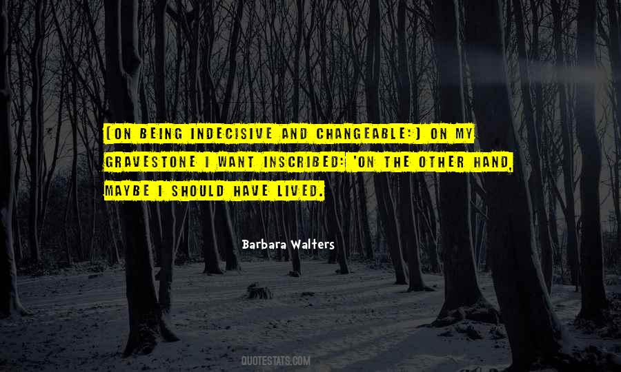 Quotes About Being Indecisive #158838