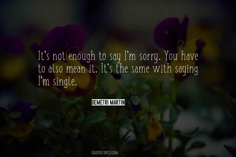 Quotes About To Say I'm Sorry #1797468