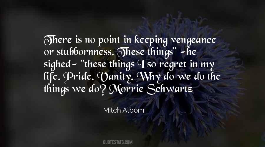 Quotes About Pride And Stubbornness #296348