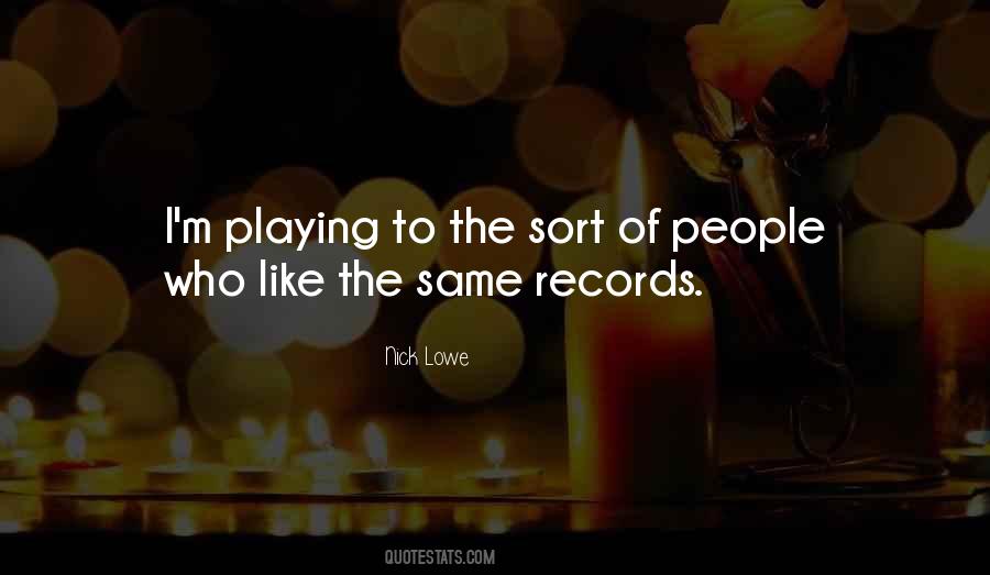 Quotes About Playing Records #641476