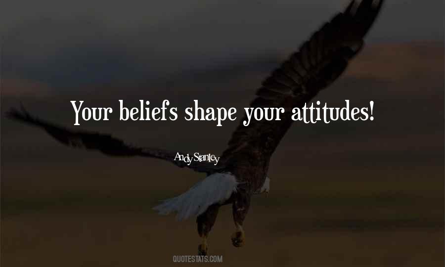 Quotes About Beliefs And Attitudes #446905