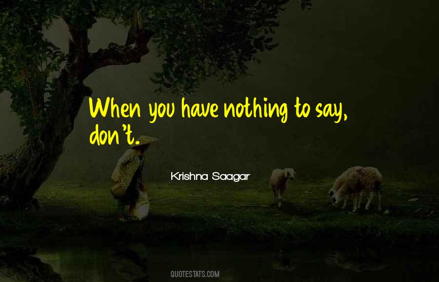 Quotes About When You Have Nothing To Say #690009