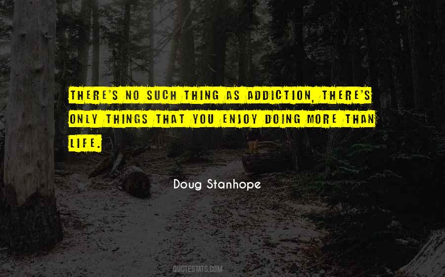 No Addiction Quotes #365252