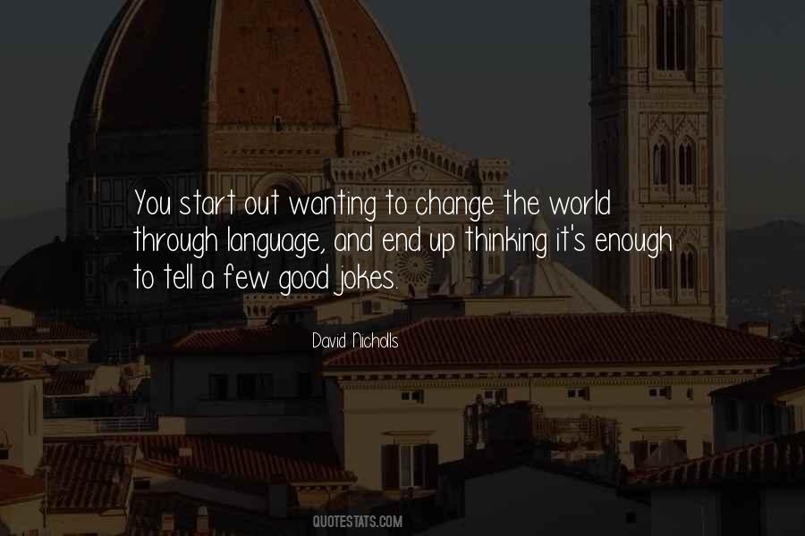 Quotes About Wanting To Change The World #1311955