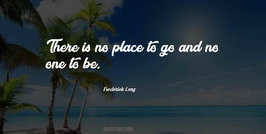 Quotes About No Place To Go #1638828