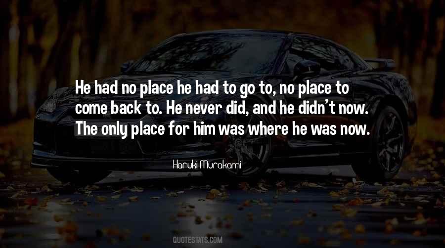 Quotes About No Place To Go #99124