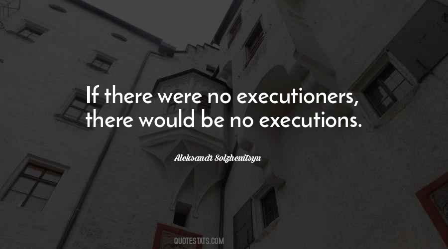 Quotes About Executioners #39671