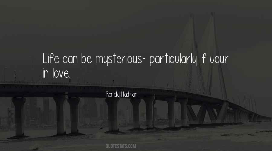 Quotes About Mysterious Life #234589