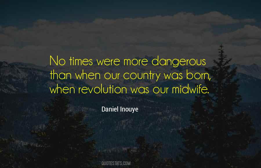 Quotes About Dangerous Times #1029663