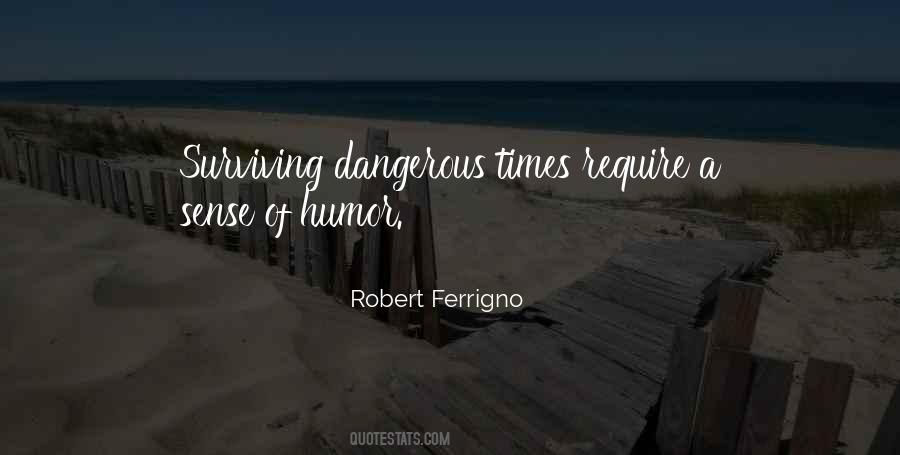 Quotes About Dangerous Times #1042132