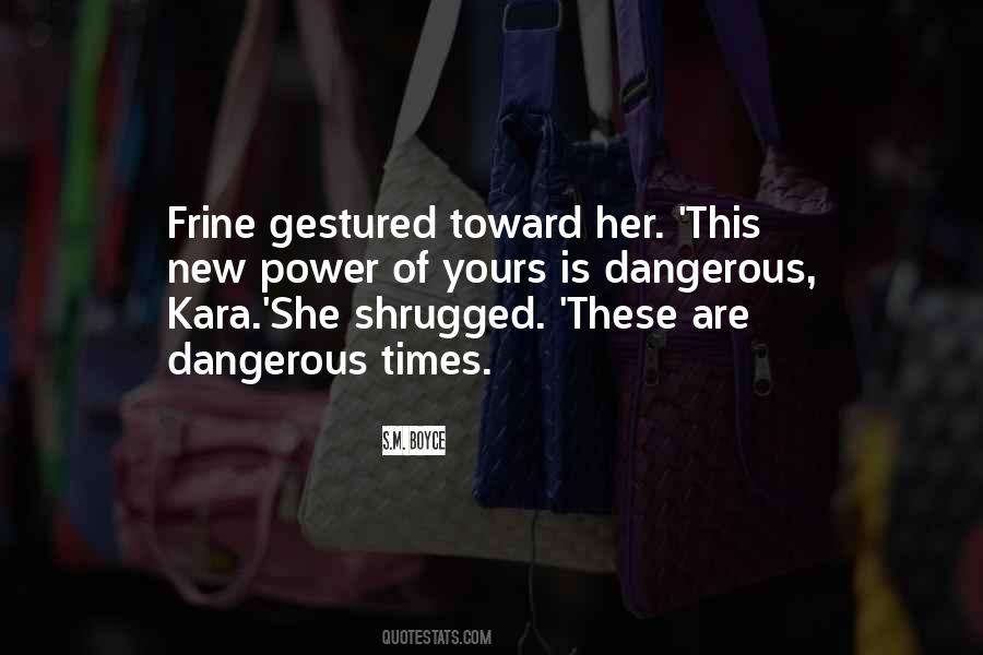 Quotes About Dangerous Times #1689264