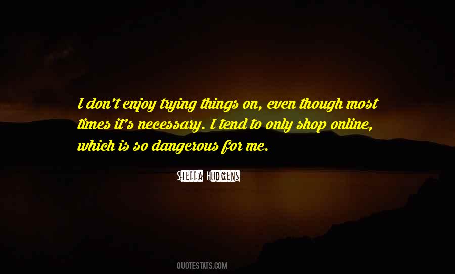 Quotes About Dangerous Times #1766987