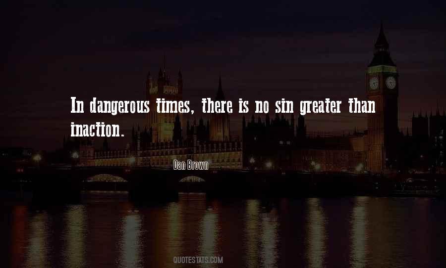Quotes About Dangerous Times #34270