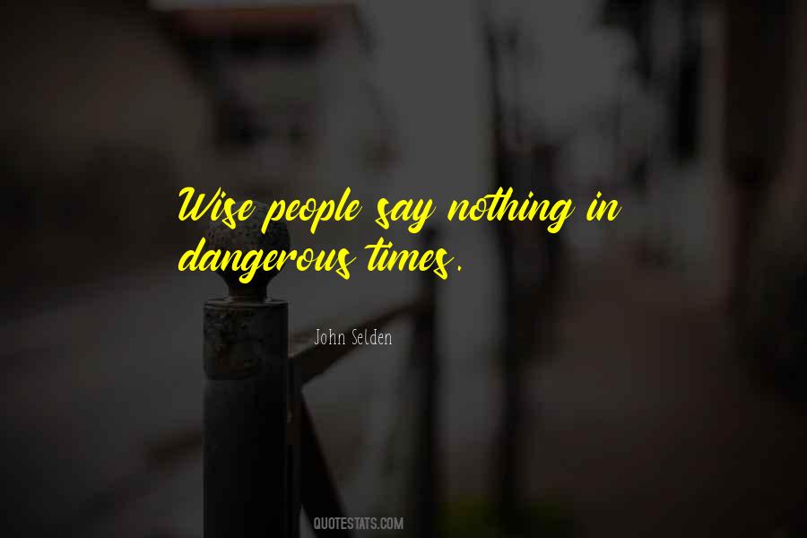 Quotes About Dangerous Times #472017
