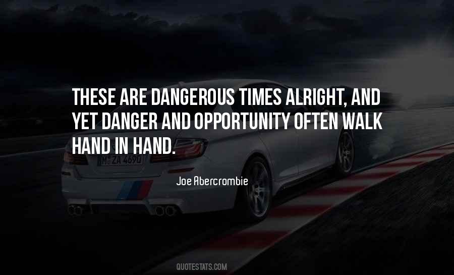 Quotes About Dangerous Times #682850
