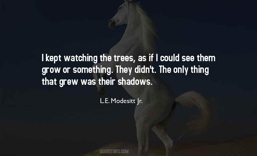 Quotes About Watching Someone Grow #718349