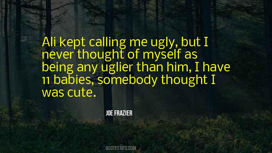 Quotes About Being Ugly #1472780