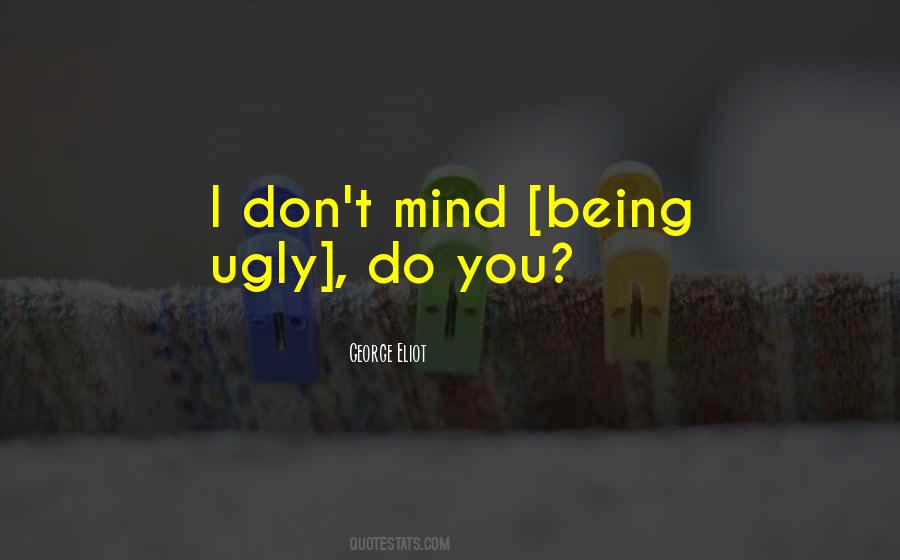 Quotes About Being Ugly #696132