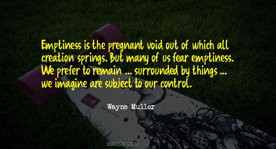 Emptiness Is Quotes #322982