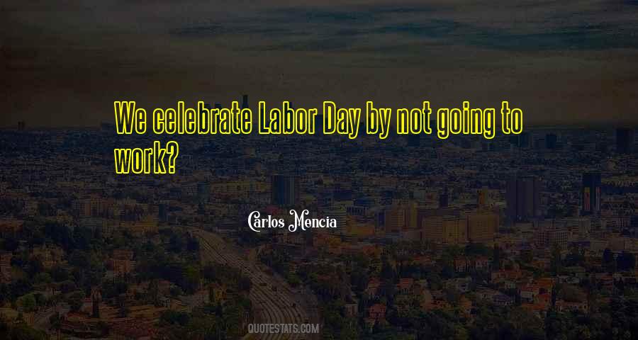 Quotes About Labor Day #701542 Quotes About Labor Day #701542