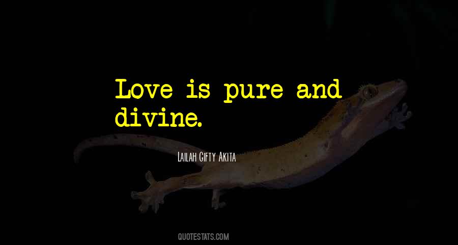 Love Is Pure Quotes #1268625