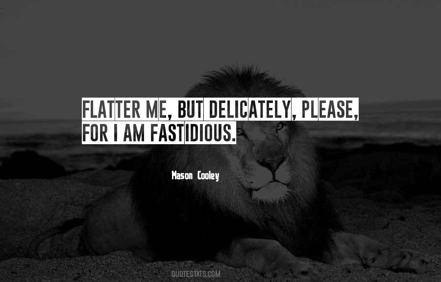Quotes About Fastidious #312151