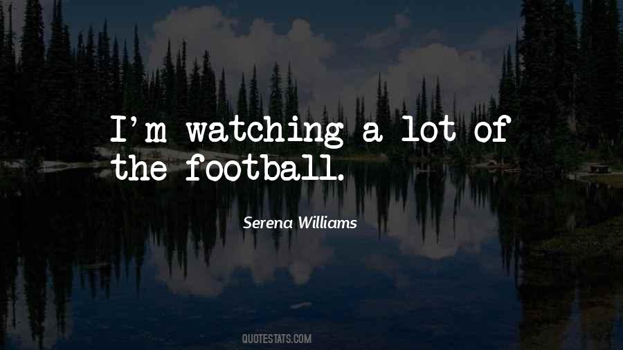 Watching Football Quotes #1851233