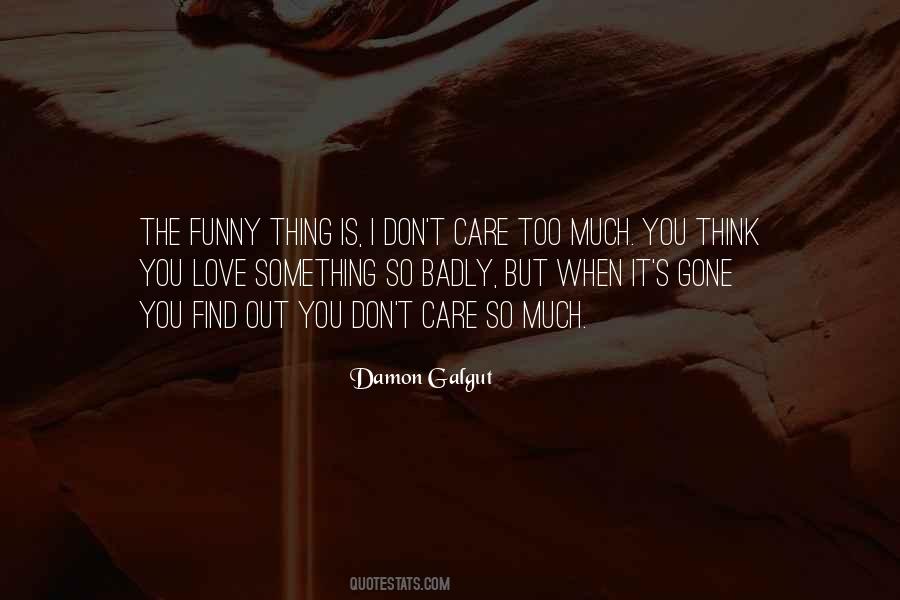 Quotes About You Think I Care #100728