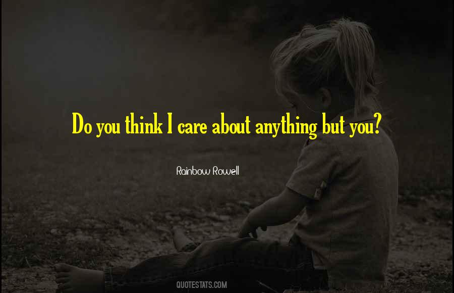 Quotes About You Think I Care #1837115