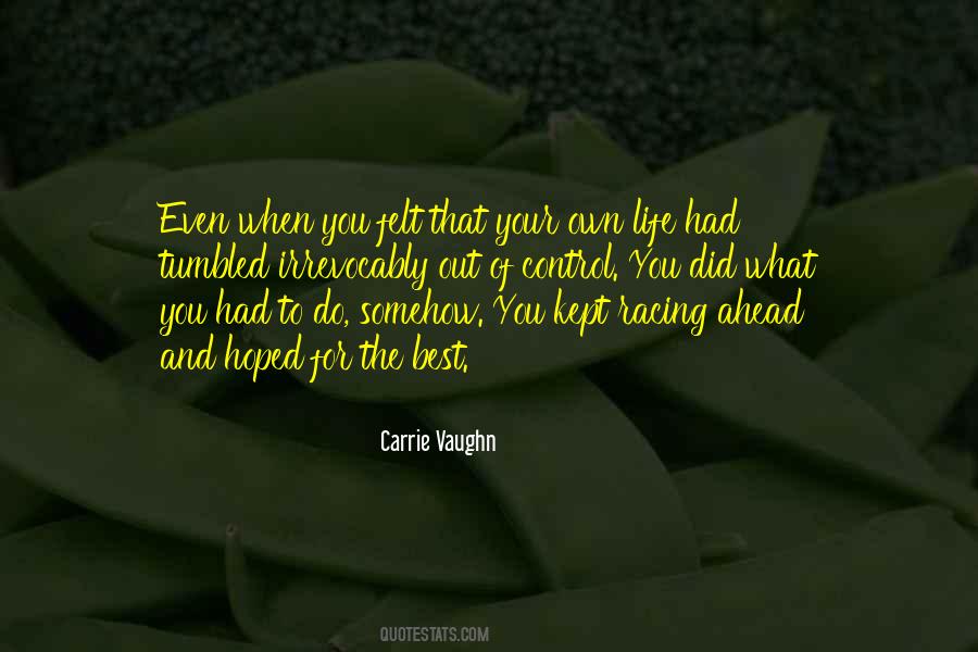 Quotes About Out Of Your Control #1044284