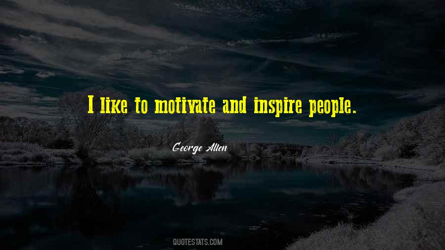Quotes About Motivate Someone #72221