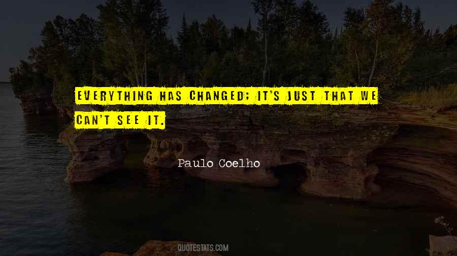 Quotes About Everything Has Changed #1616731